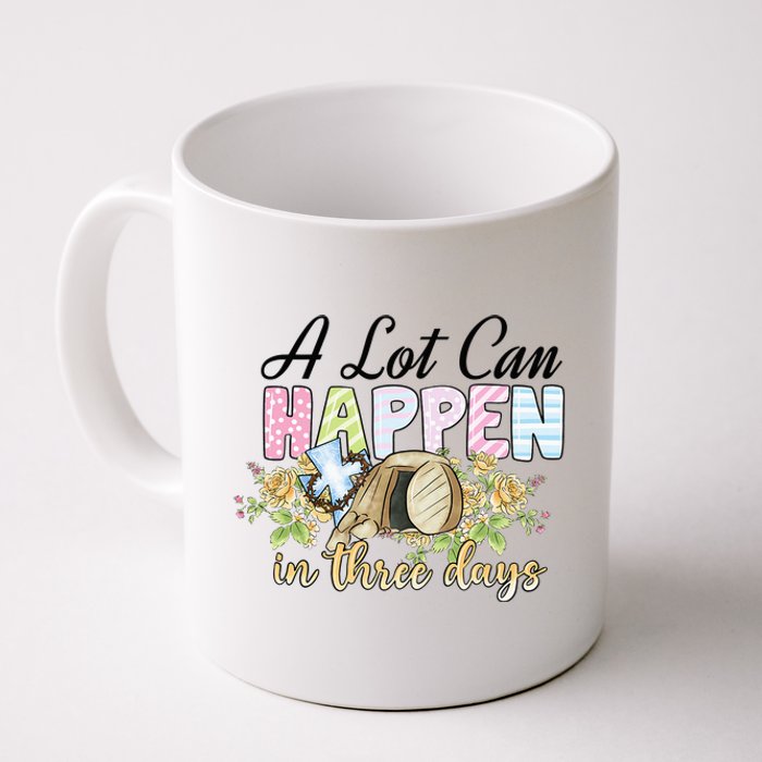 A Lot Can Happen in 3 Days gift for Easter Day Coffee Mug