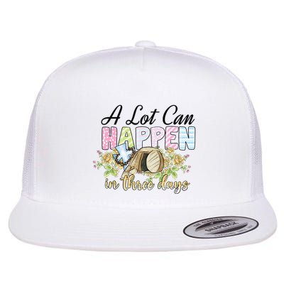 A Lot Can Happen in 3 Days gift for Easter Day Flatbill Hat