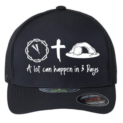 A Lot Can Happen In 3 Days Easter Day Flexfit Unipanel Trucker Cap