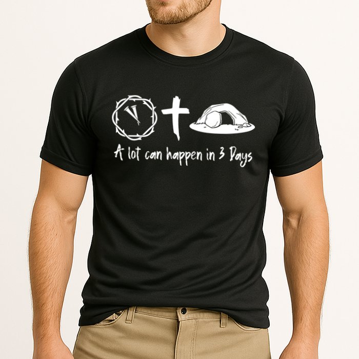 A Lot Can Happen In 3 Days Easter Day Performance Shirt