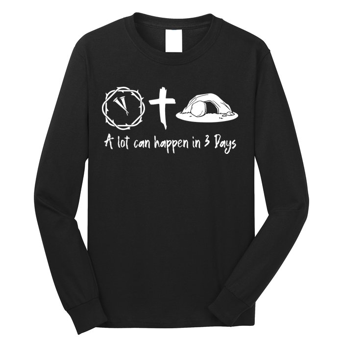A Lot Can Happen In 3 Days Easter Day Long Sleeve Shirt