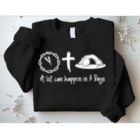 A Lot Can Happen In 3 Days Easter Day Sweatshirt