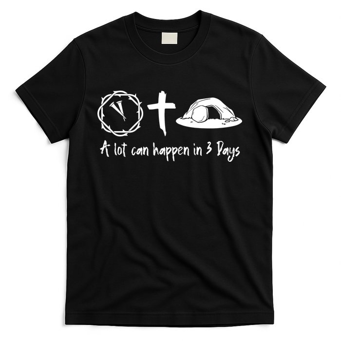 A Lot Can Happen In 3 Days Easter Day T-Shirt