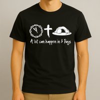 A Lot Can Happen In 3 Days Easter Day T-Shirt