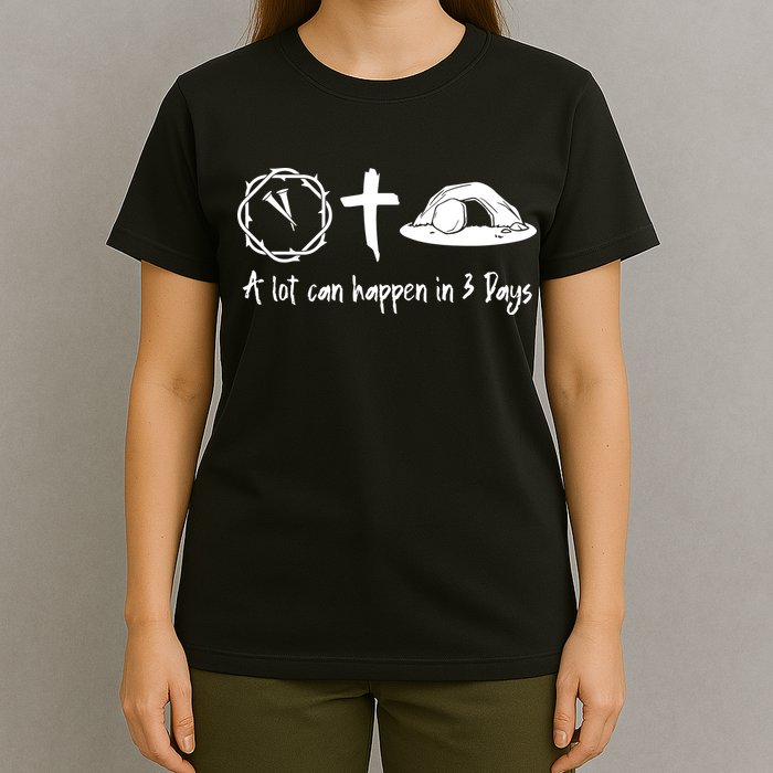 A Lot Can Happen In 3 Days Easter Day T-Shirt
