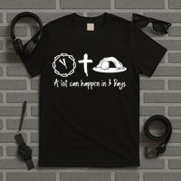 A Lot Can Happen In 3 Days Easter Day T-Shirt