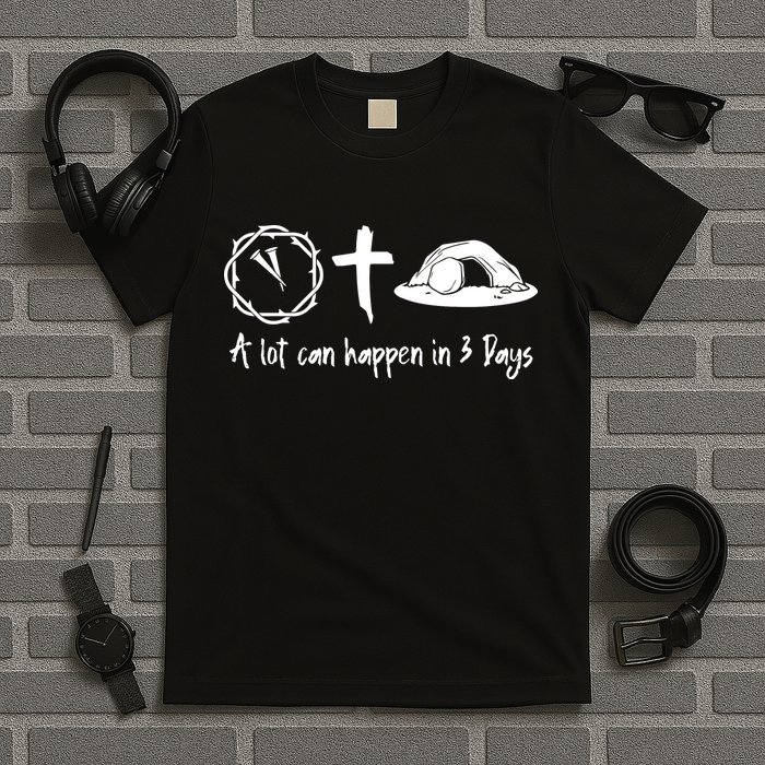 A Lot Can Happen In 3 Days Easter Day T-Shirt