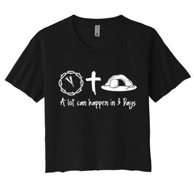 A Lot Can Happen In 3 Days Easter Day Crop Top