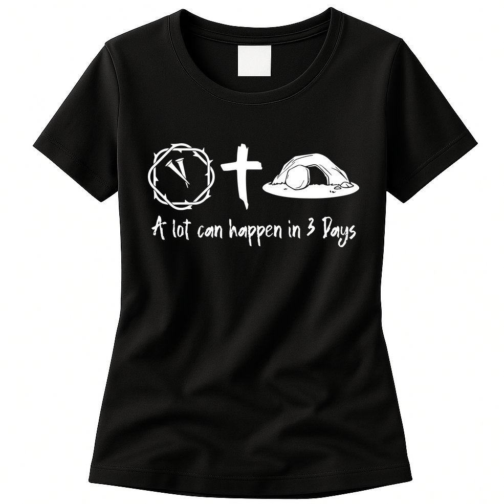 A Lot Can Happen In 3 Days Easter Day Womens T-Shirt