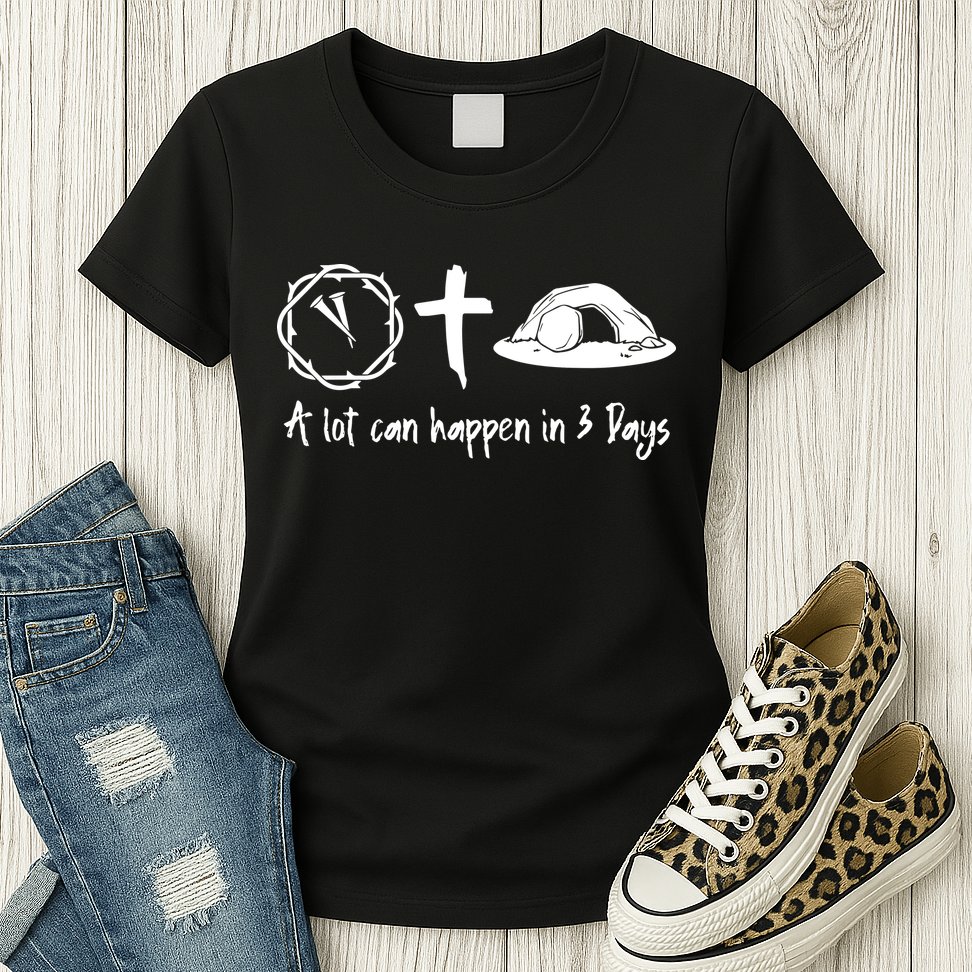 A Lot Can Happen In 3 Days Easter Day Womens T-Shirt