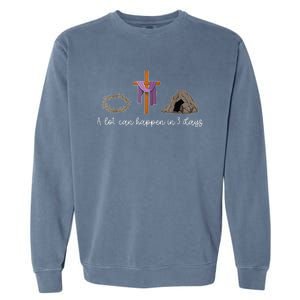 A Lot Can Happen In 3 Days Gift For A Christian Easter Day Garment-Dyed Sweatshirt