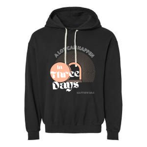 A LOT CAN HAPPEN IN THREE DAYS Easter Garment-Dyed Fleece Hoodie