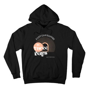 A LOT CAN HAPPEN IN THREE DAYS Easter Hoodie