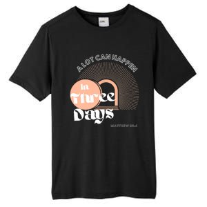 A LOT CAN HAPPEN IN THREE DAYS Easter Tall Fusion ChromaSoft Performance T-Shirt