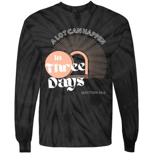 A LOT CAN HAPPEN IN THREE DAYS Easter Tie-Dye Long Sleeve Shirt