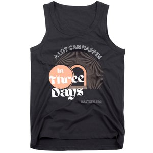 A LOT CAN HAPPEN IN THREE DAYS Easter Tank Top