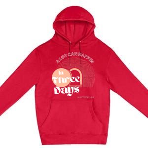 A LOT CAN HAPPEN IN THREE DAYS Easter Premium Pullover Hoodie