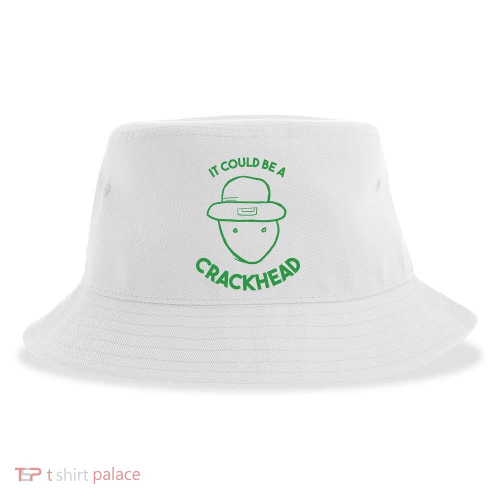 Amateur Leprecetch Could Be Ahaun Sk Crackhead Paddys Day Sustainable Bucket Hat