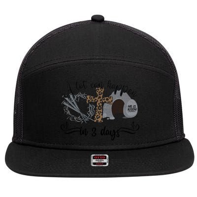 A Lot Can Happen In 3 Days He Is Risen Jesus God Faith Easter Day 7 Panel Mesh Trucker Snapback Hat