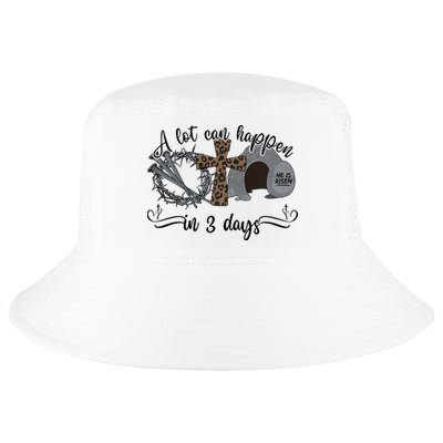 A Lot Can Happen In 3 Days He Is Risen Jesus God Faith Easter Day Cool Comfort Performance Bucket Hat