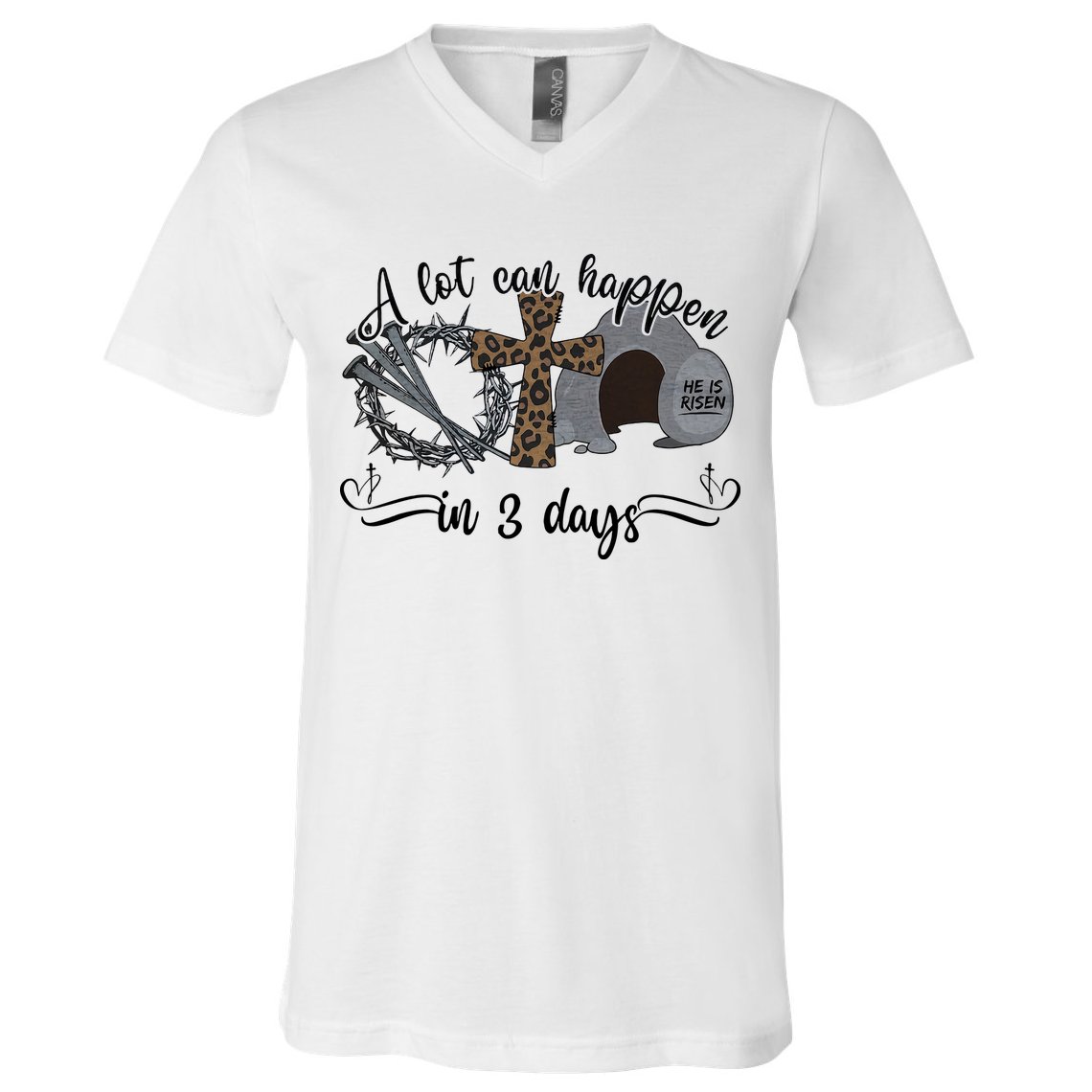 A Lot Can Happen In 3 Days He Is Risen Jesus God Faith Easter Day V-Neck T-Shirt
