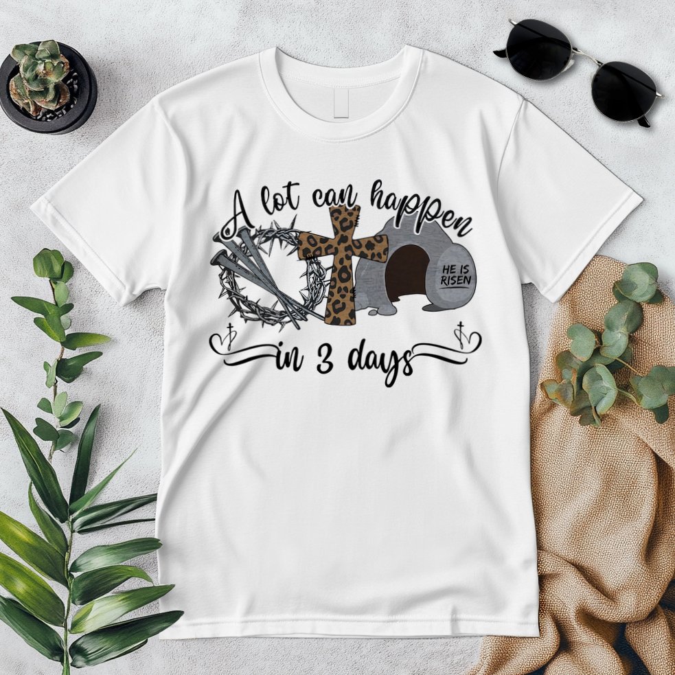 A Lot Can Happen In 3 Days He Is Risen Jesus God Faith Easter Day Premium T-Shirt