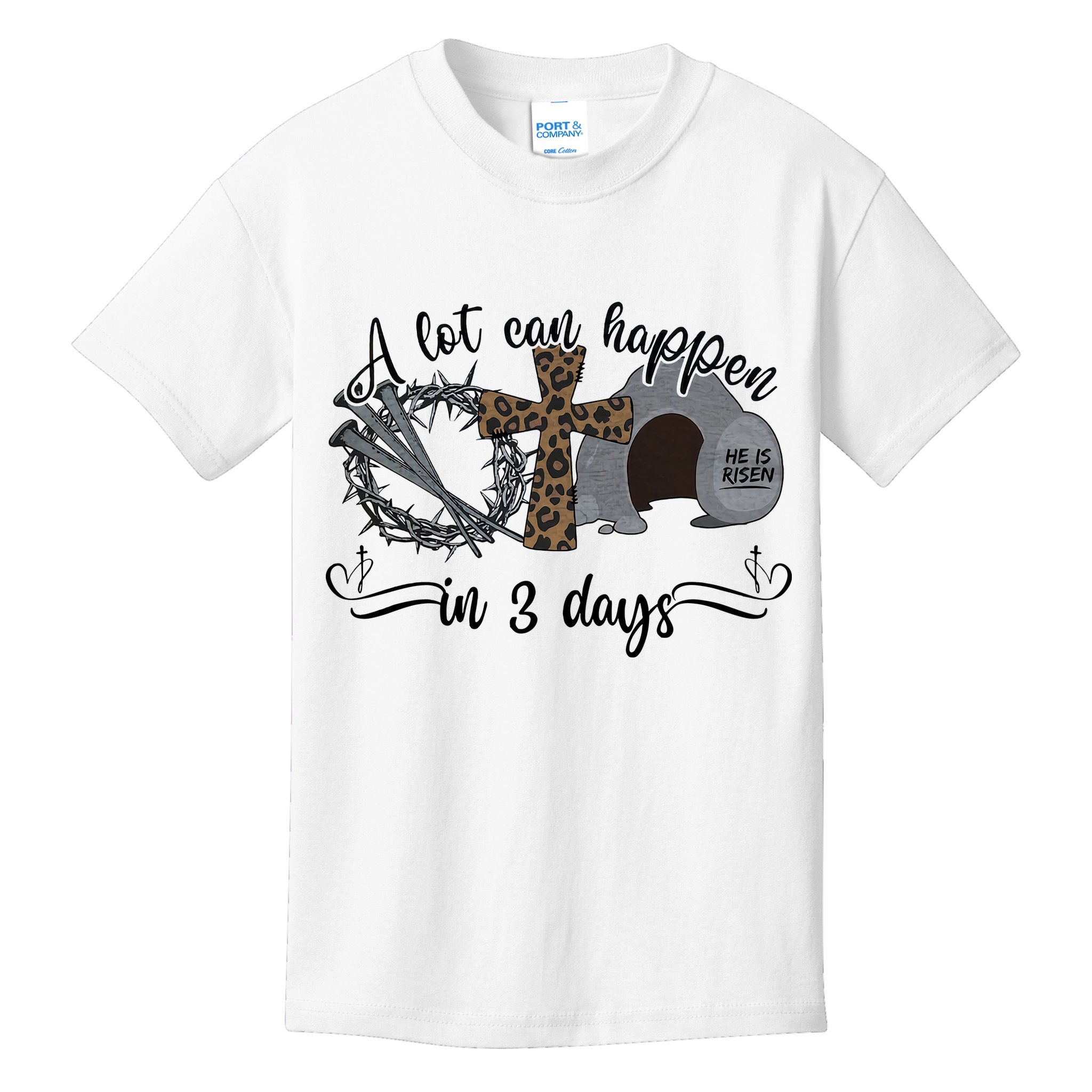 A Lot Can Happen In 3 Days He Is Risen Jesus God Faith Easter Day Kids T-Shirt