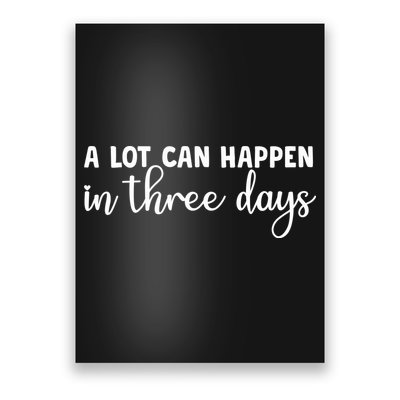 A Lot Can Happen In Three Days Memorial Day Gift Poster
