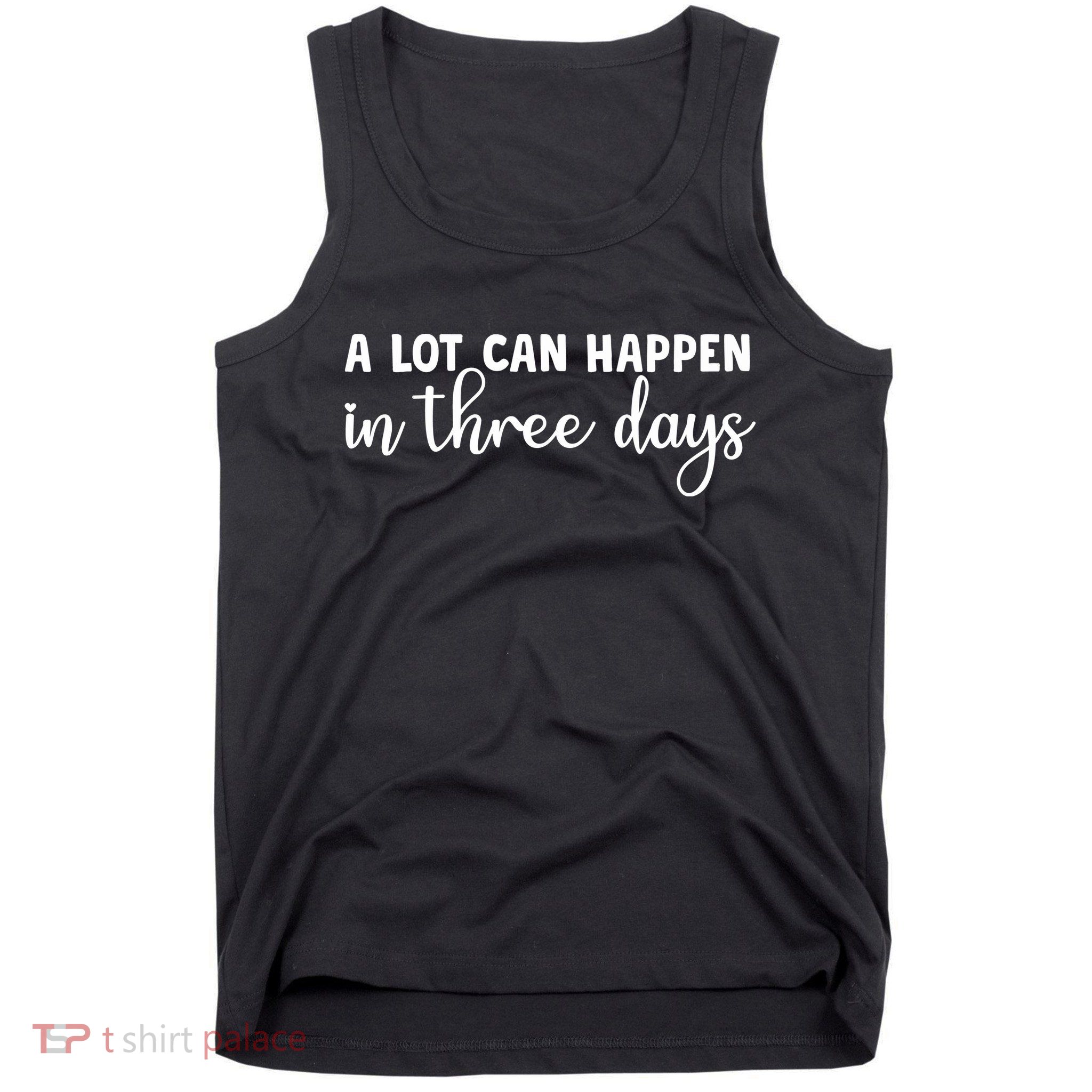 A Lot Can Happen In Three Days Memorial Day Gift Tank Top
