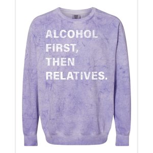 Alcohol First Then Relatives Colorblast Crewneck Sweatshirt