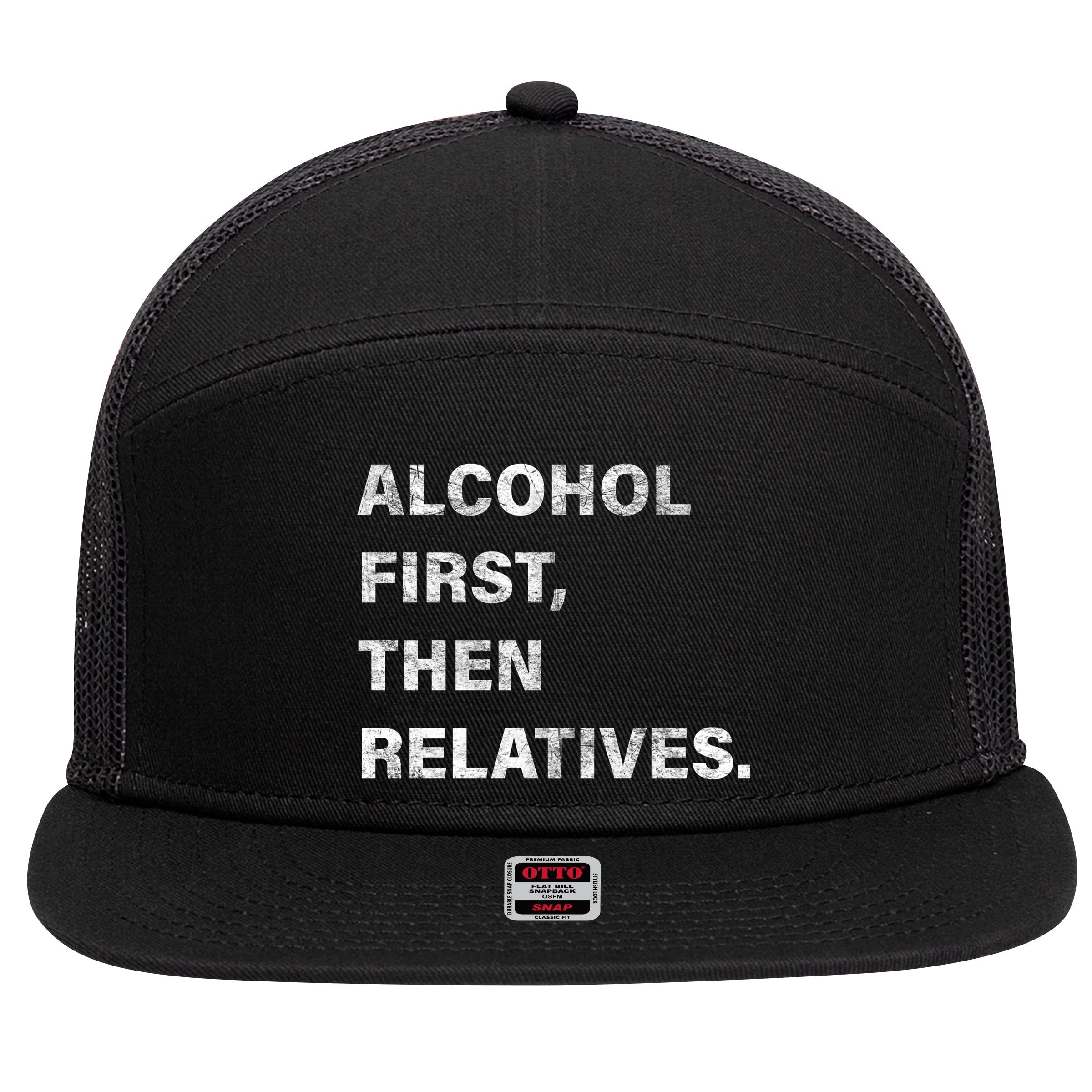 Alcohol First Then Relatives 7 Panel Mesh Trucker Snapback Hat