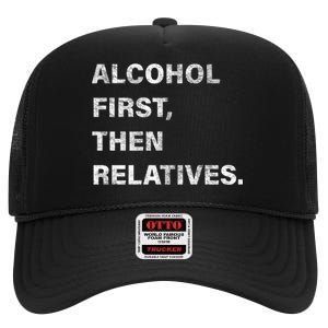 Alcohol First Then Relatives High Crown Mesh Back Trucker Hat