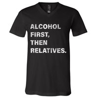 Alcohol First Then Relatives V-Neck T-Shirt