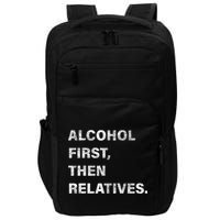 Alcohol First Then Relatives Impact Tech Backpack