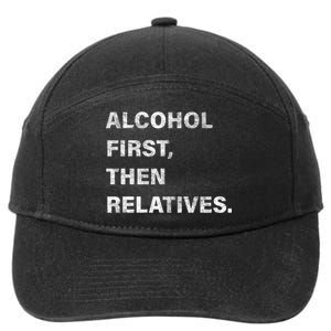 Alcohol First Then Relatives 7-Panel Snapback Hat