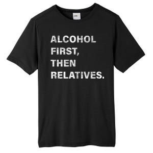 Alcohol First Then Relatives Tall Fusion ChromaSoft Performance T-Shirt