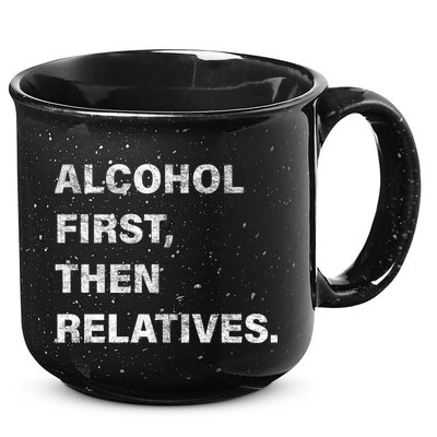 Alcohol First Then Relatives 15oz Campfire Ceramic Mug