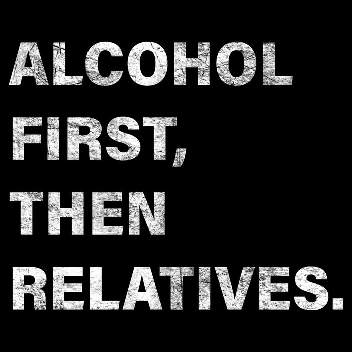 Alcohol First Then Relatives Drawstring Bag