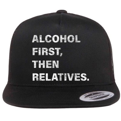 Alcohol First Then Relatives Flatbill Hat