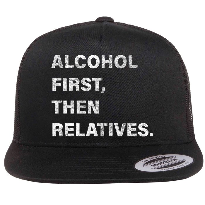 Alcohol First Then Relatives Flat Bill Trucker Hat