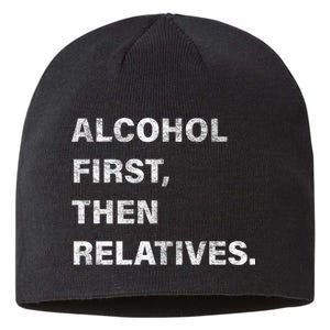 Alcohol First Then Relatives Sustainable Beanie