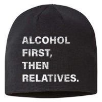 Alcohol First Then Relatives Sustainable Beanie