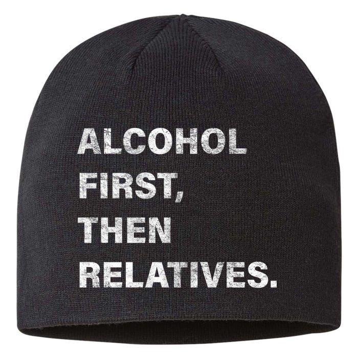 Alcohol First Then Relatives Sustainable Beanie