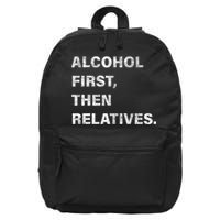 Alcohol First Then Relatives 16 in Basic Backpack