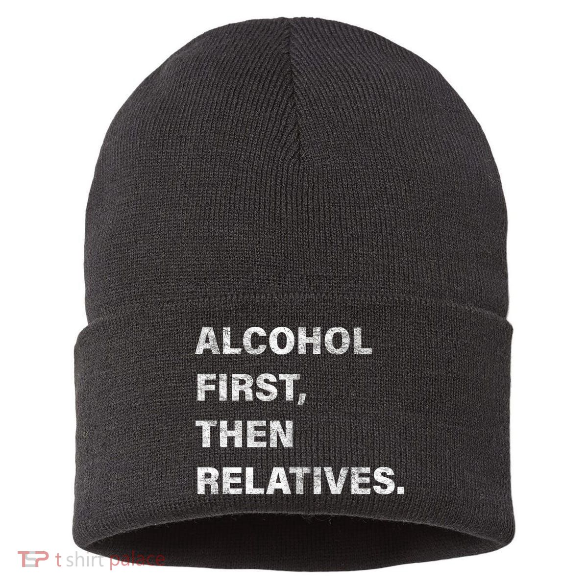 Alcohol First Then Relatives Sustainable Knit Beanie
