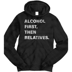 Alcohol First Then Relatives Tie Dye Hoodie