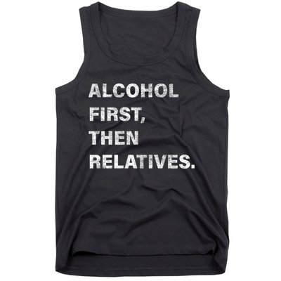 Alcohol First Then Relatives Tank Top