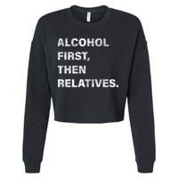 Alcohol First Then Relatives Cropped Pullover Crew