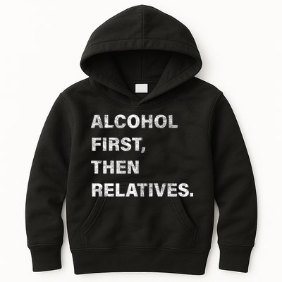 Alcohol First Then Relatives Kids Hoodie