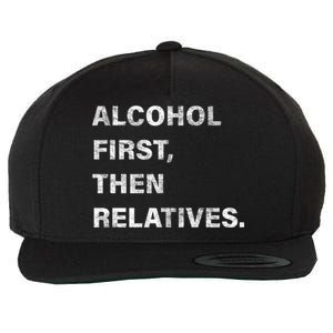 Alcohol First Then Relatives Wool Snapback Cap